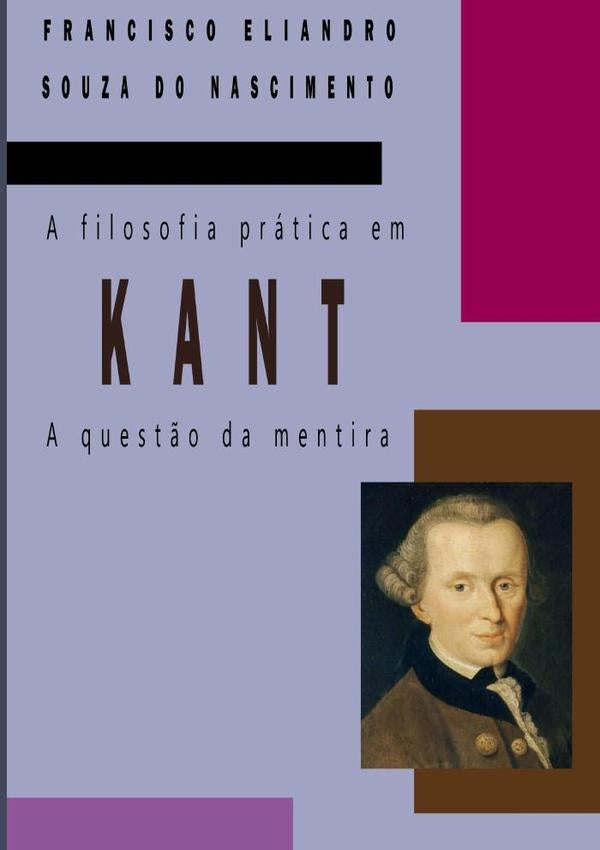 A Filosofia Pratica Em Kant | FranciscoEliandroSouzaDo Nascimento