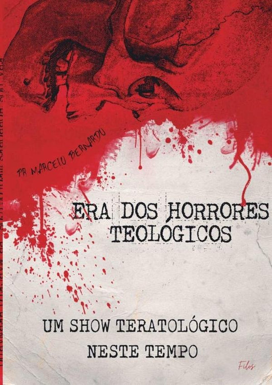 A Era Dos Horrores Teologico | MarceloCosta Bernardo