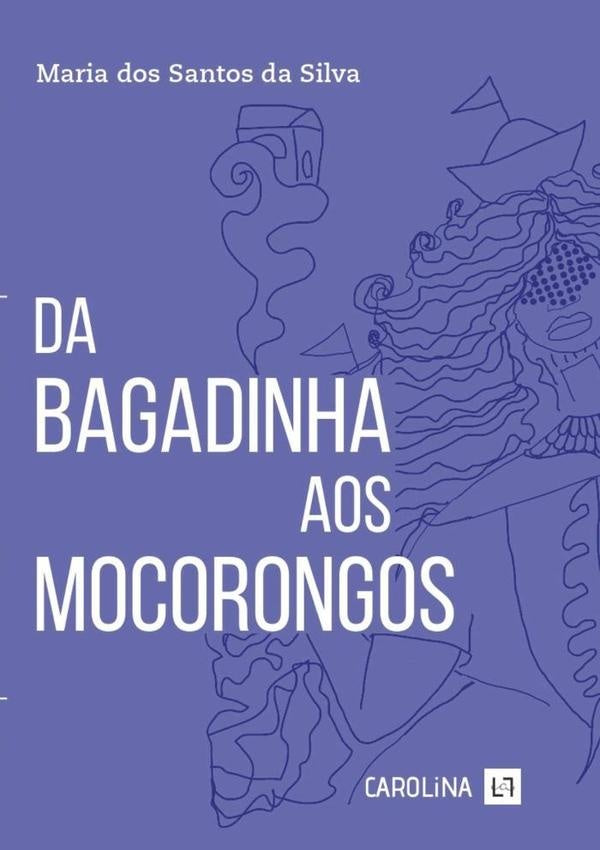Da Bagadinha Aos Mocorongos | MariaDosSantosDa Silva