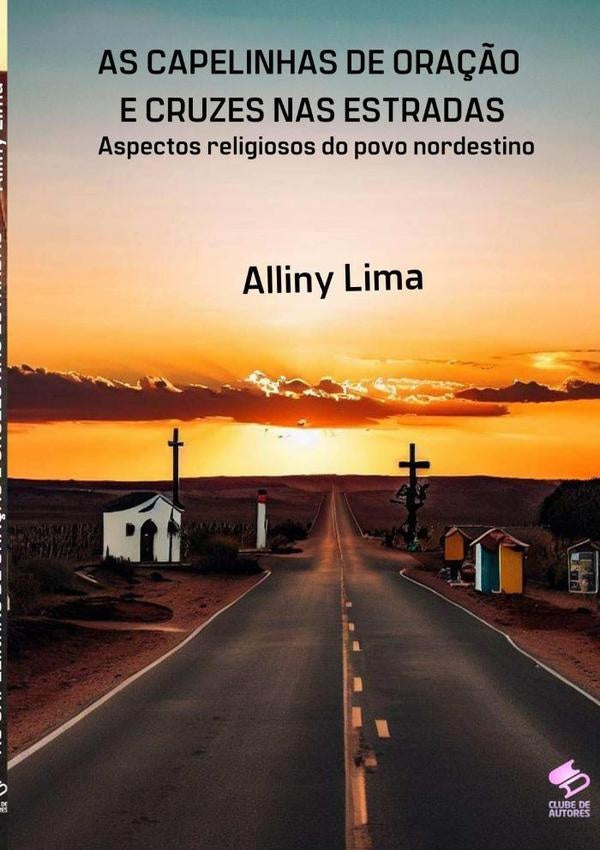 As Capelinhas De Ora??o  E Cruzes Nas Estradas | Alliny Lima