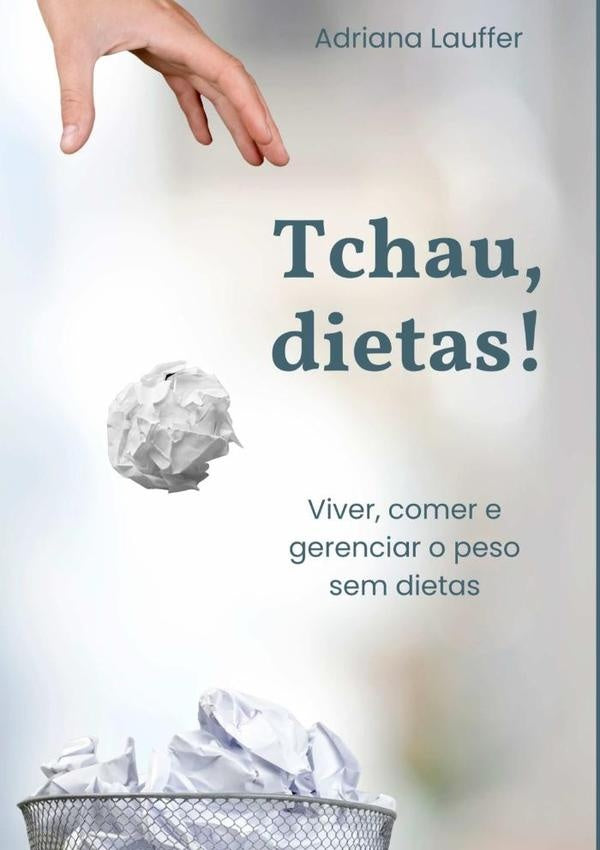 Tchau, Dietas! | Adriana Lauffer