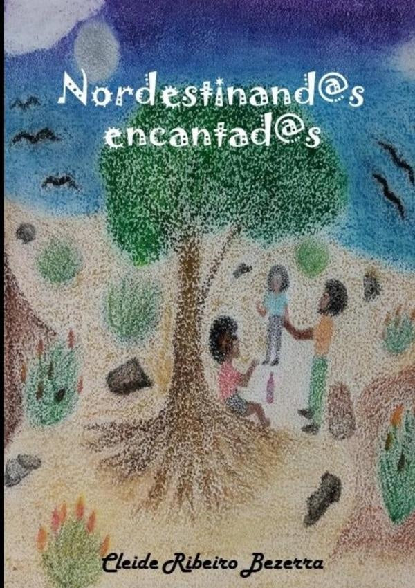 Nordestinand@s Encantad@s | CleideRibeiro Bezerra