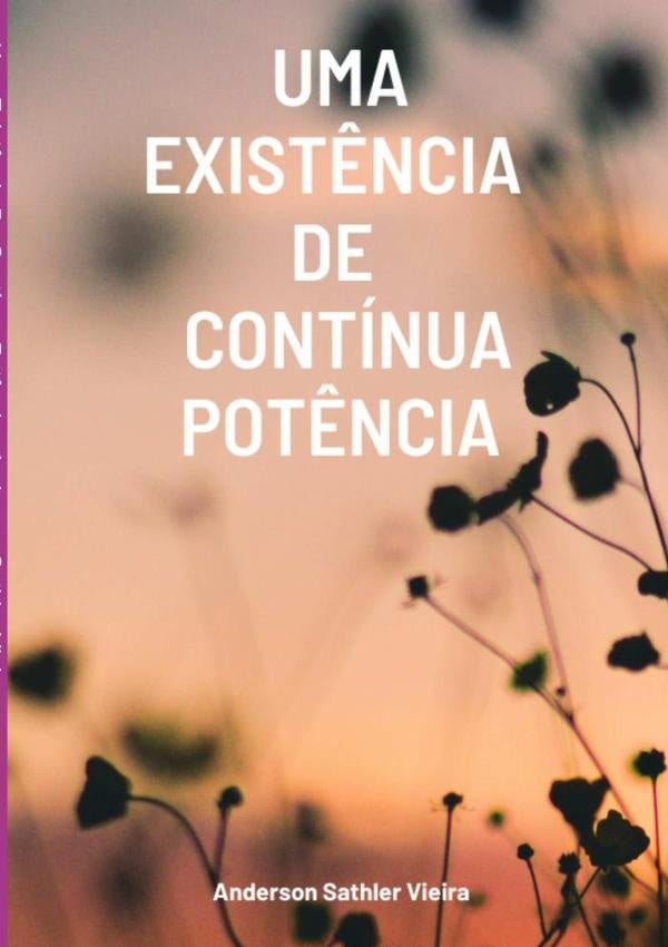 Uma Exist?ncia De Continua Pot?ncia | AndersonSathler Vieira