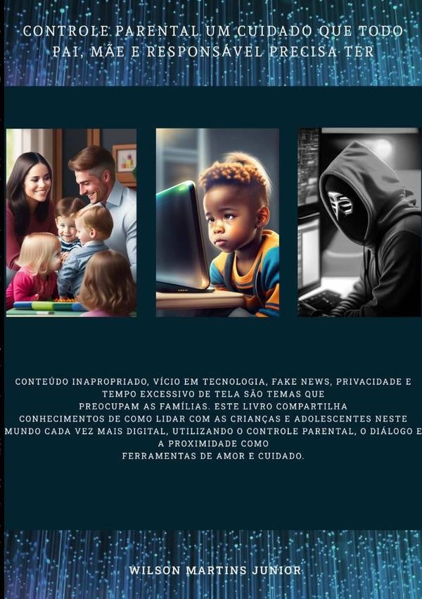 Controle Parental Um Cuidado Que Todo Pai, M?e E Responsavel Precisa Ter | WilsonMartins Junior