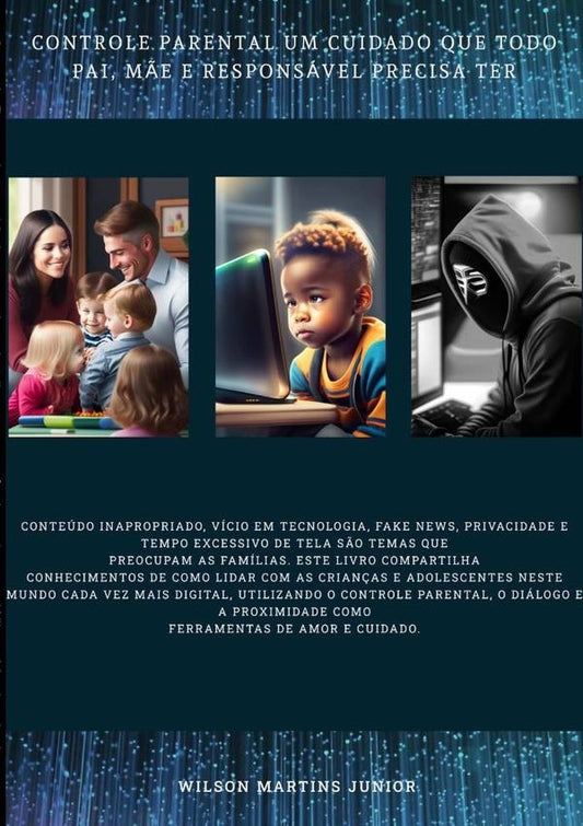 Controle Parental Um Cuidado Que Todo Pai, M?e E Responsavel Precisa Ter | WilsonMartins Junior