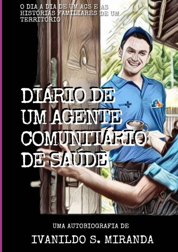 Diario De Um Agente Comunitario De Saude | IvanildoSoares Miranda