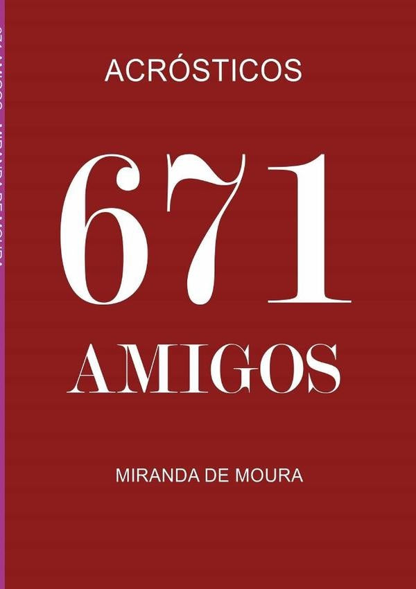 671 Amigos | MirandaDe Moura