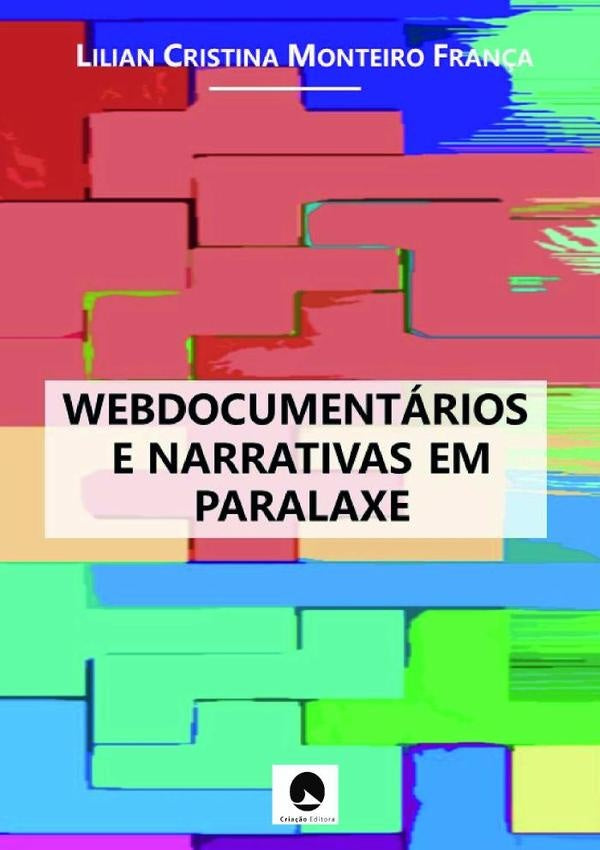 Webdocumentarios E Narrativas Em Paralaxe | LilianCristinaMonteiro Fran?a