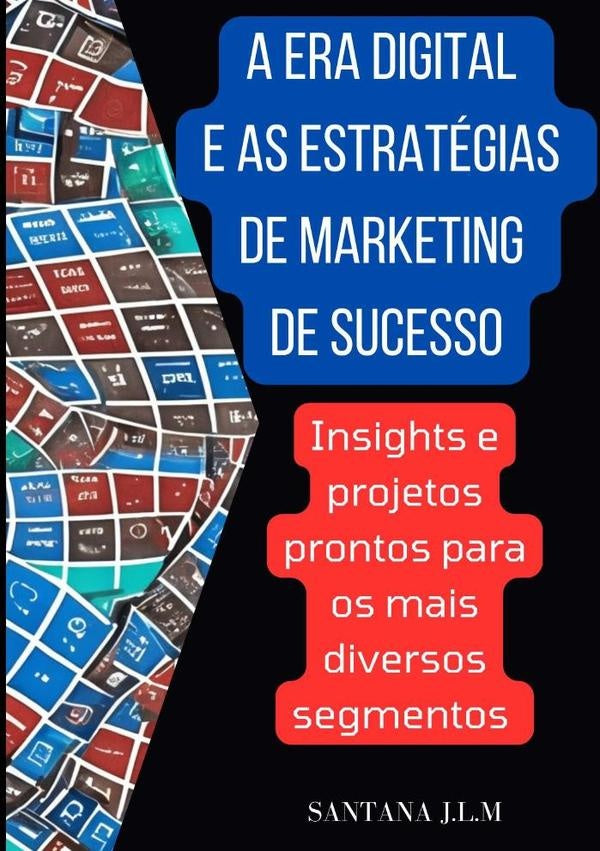 A Era Digital E As Estrategias De Marketing De Sucesso | Santana J.l.m
