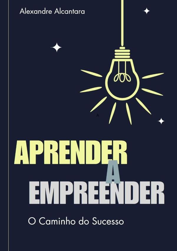 Aprender A Empreender | AlexandreAlcantaraDe Oliveira