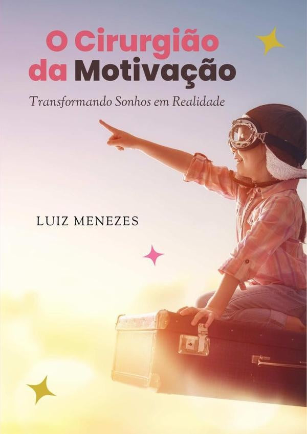 O Cirurgi?o Da Motiva??o | Luiz Menezes