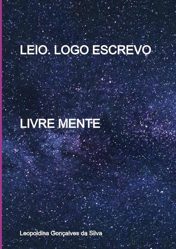 Leio. Logo Escrevo | LeopoldinaGon?alvesDa Silva