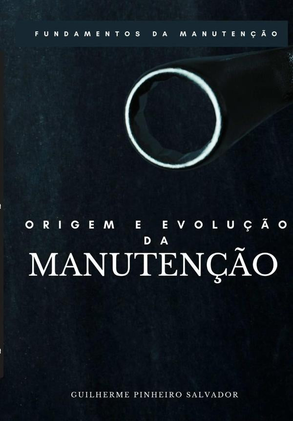 Origem E Evolu??o Da Manuten??o | GuilhermePinheiro Salvador