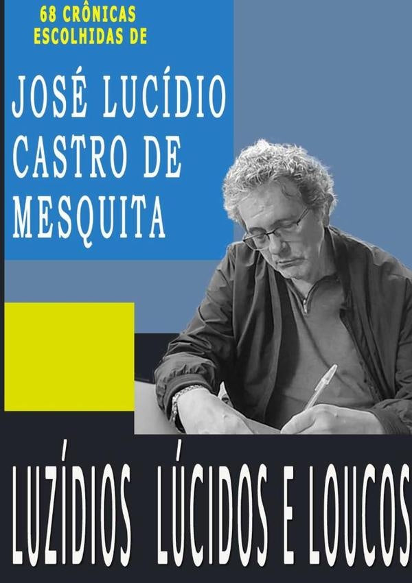 Luzidios Lucidos E Loucos | JoseLucidioCastroDe Mesquita