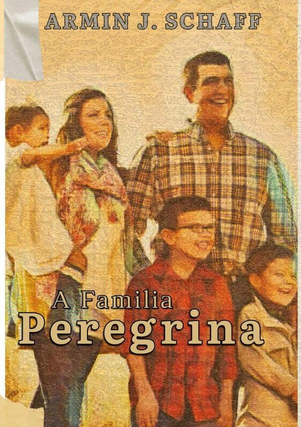A Familia Peregrina | ArminJ. Schaff
