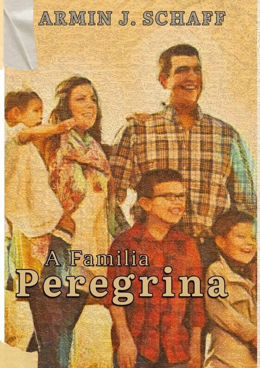 A Familia Peregrina | ArminJ. Schaff