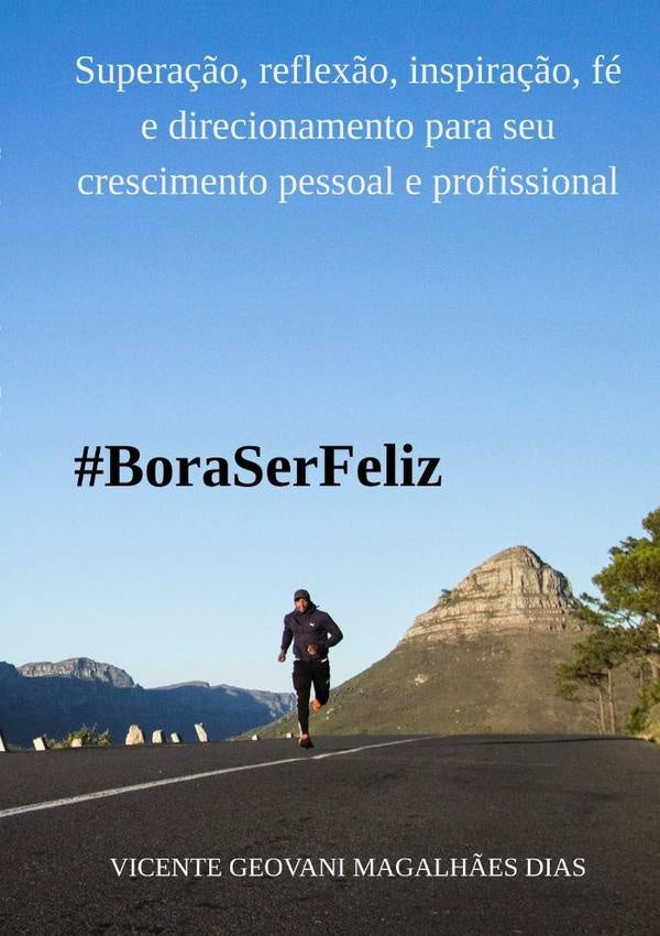 Bora Ser Feliz | VicenteGeovaniMagalh?es Dias