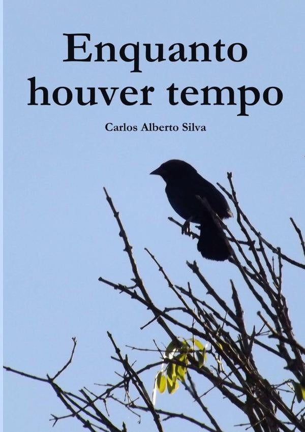 Enquanto Houver Tempo | CarlosAlberto Silva