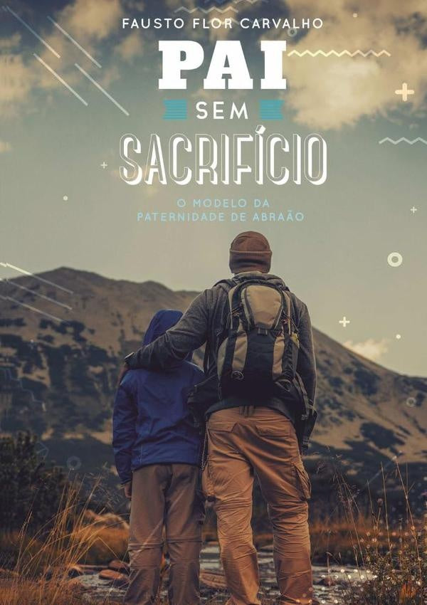 Pai Sem Sacrificio | FaustoFlor Carvalho