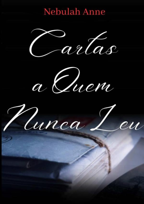 Cartas A Quem Nunca Leu | Nebulah Anne