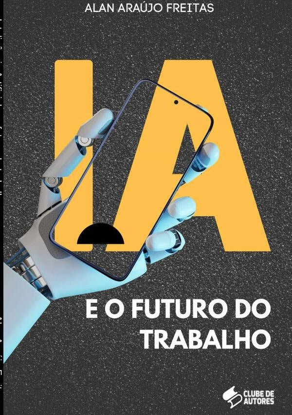 Intelig?ncia Artificial E O Futuro Do Trabalho | AlanAraujo Freitas