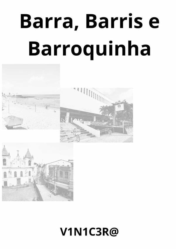 Barra, Barris E Barroquinha | V1n1c3r@