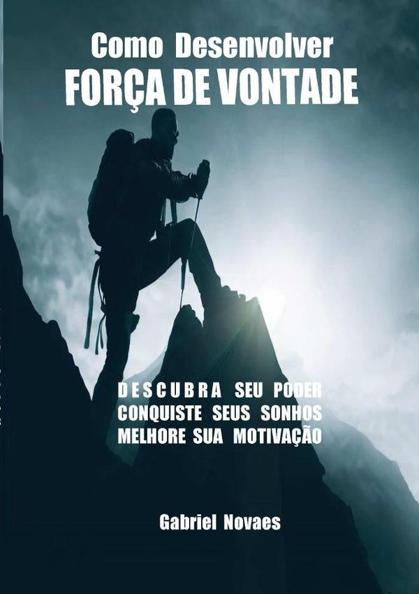 Como Desenvolver For?a De Vontade | Gabriel Novaes