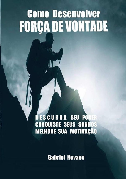 Como Desenvolver For?a De Vontade | Gabriel Novaes