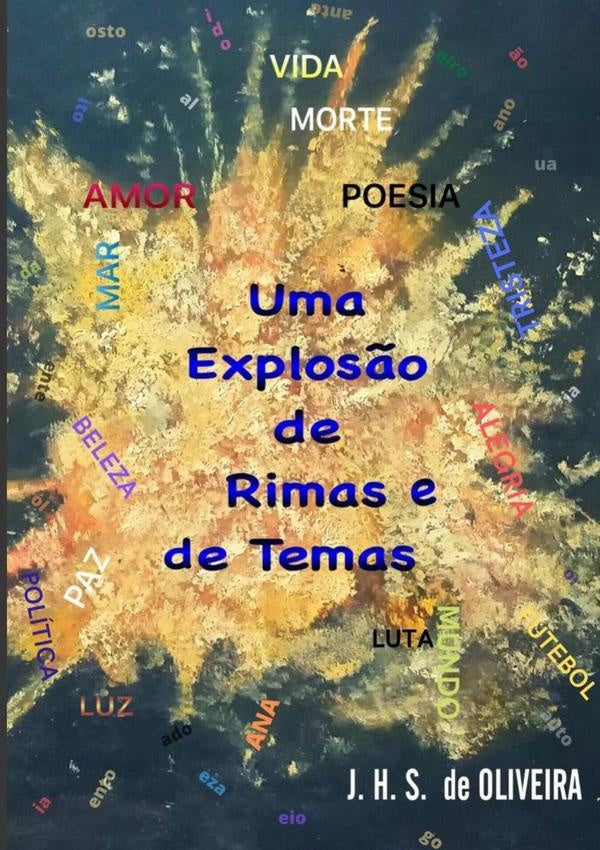 Uma Explos?o De Rimas E De Temas | J.H.S.De Oliveira