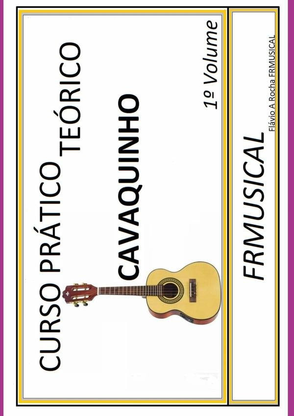 Curso Pratico Teorico Cavaquinho 1? Volume | FlavioAugusto Rocha