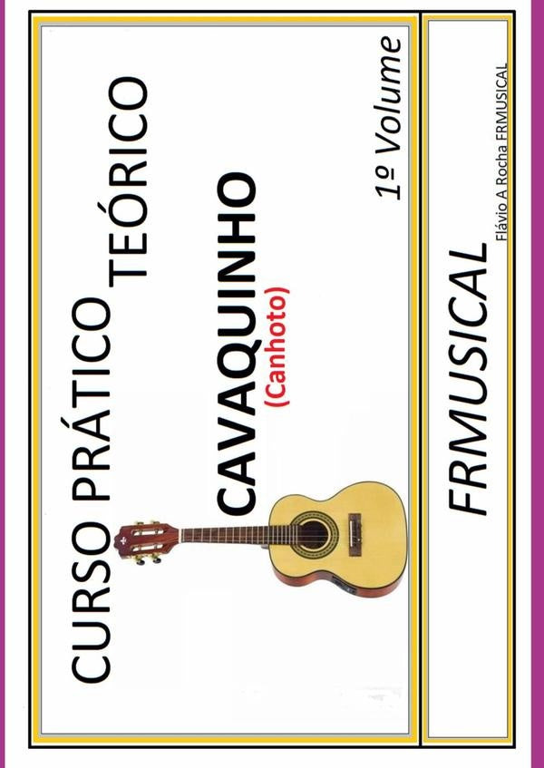 Curso Pratico Teorico Cavaquinho [n?o Destro/canhoto]1? Volume | FlavioAugusto Rocha