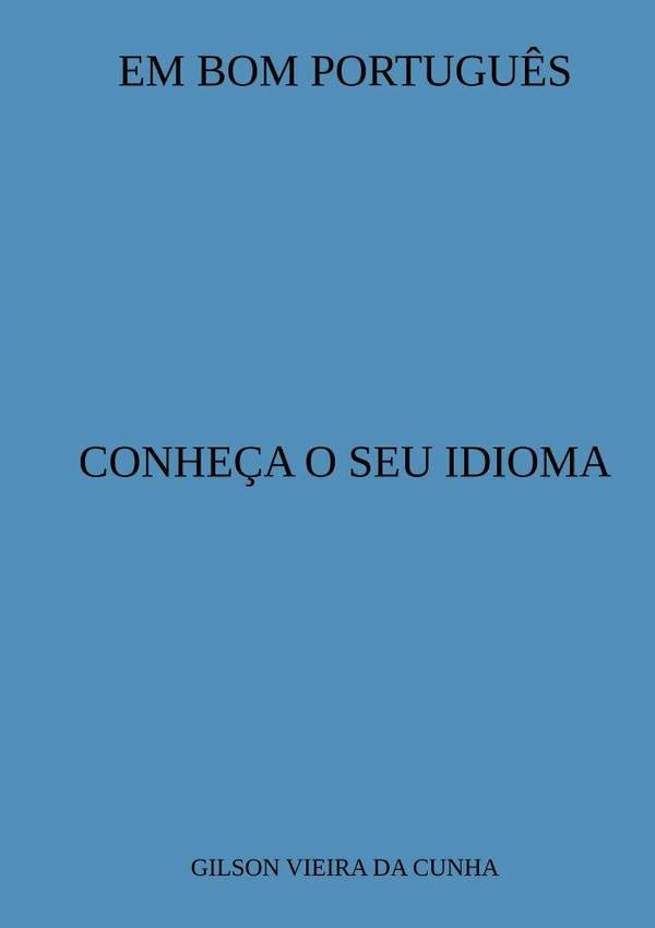 Em Bom Portugu?s | GilsonVieiraDa Cunha