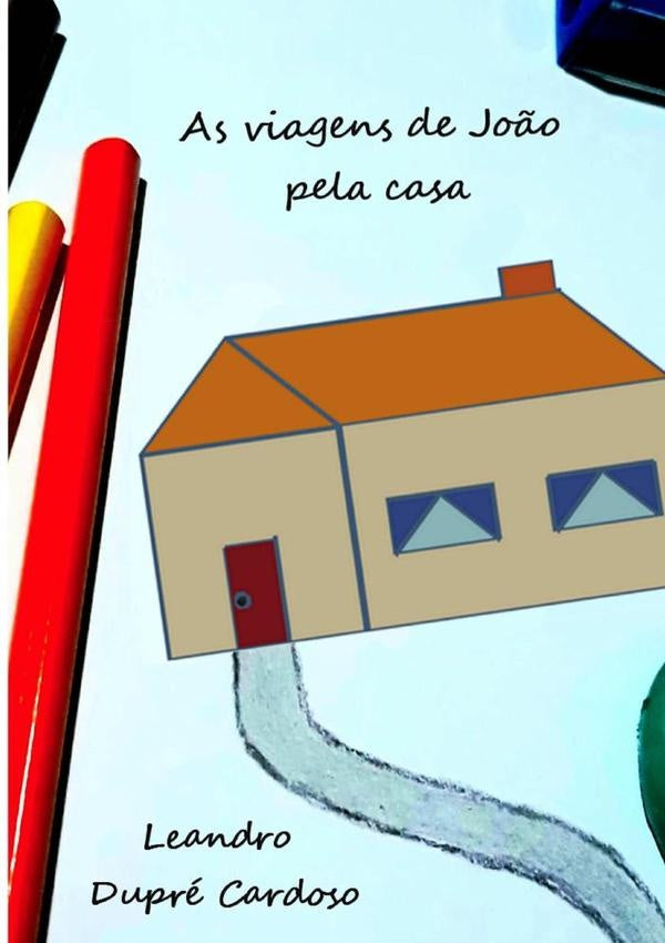 As Viagens De Jo?o Pela Casa | LeandroDupre Cardoso