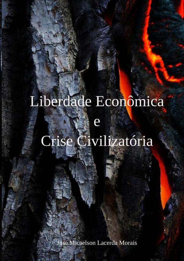 Liberdade Econ?mica E Crise Civilizatoria | JoseMicaelsonLacerda Morais