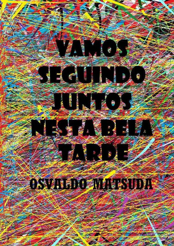Vamos Seguindo Juntos Nesta Bela Tarde | Osvaldo Matsuda