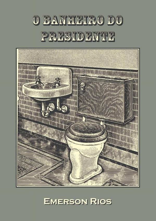 O Banheiro Do Presidente | Emerson Rios