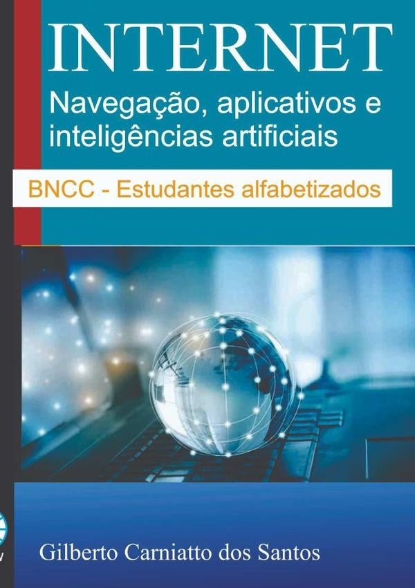 Internet: Navega??o, Aplicativos Web E Intelig?ncias Artificiais | GilbertoCarniattoDos Santos