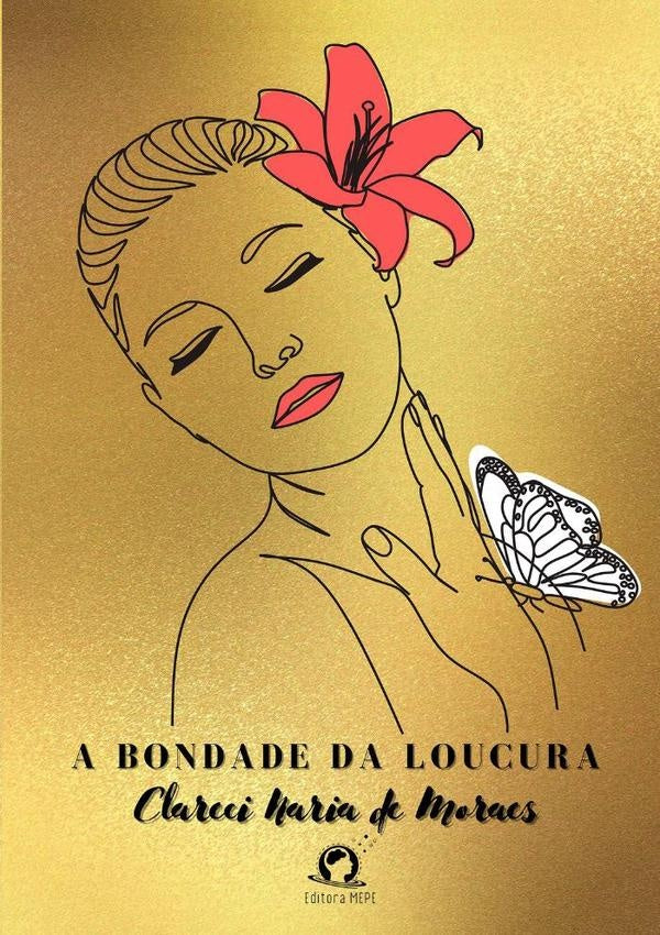 A Bondade Da Loucura | ClareciNariaDe Moraes