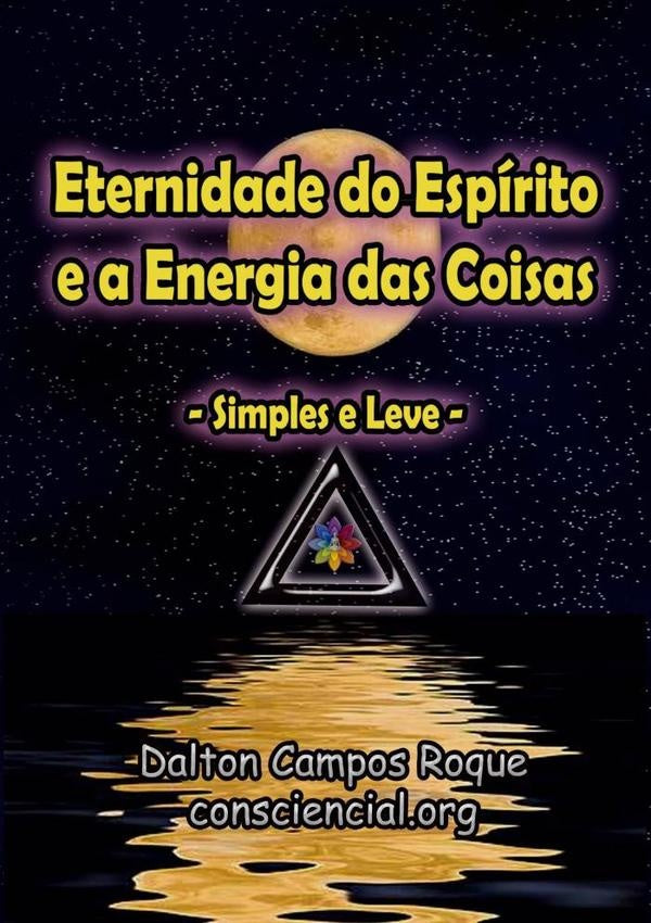 Eternidade Do Espirito E A Energia Das Coisas | DaltonCampos Roque