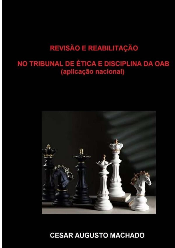 Revis?o E Reabilita??o No Tribunal De etica E Disciplina Da Oab | CesarAugusto Machado