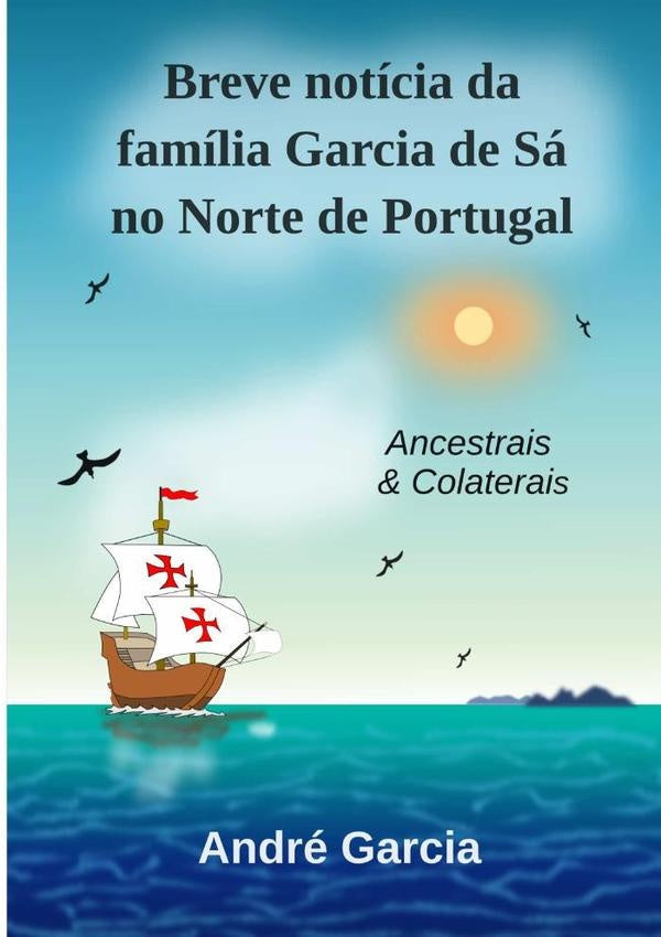 Breve Noticia Da Familia Garcia De Sa No Norte De Portugal | Andre Garcia