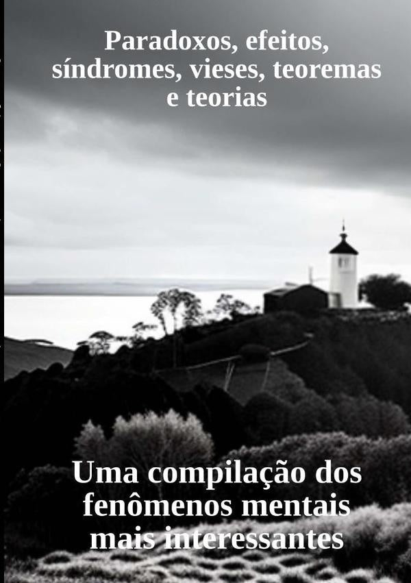Paradoxos, Efeitos, Sindromes, Vieses, Teoremas E Teorias | Bruno Brugnara