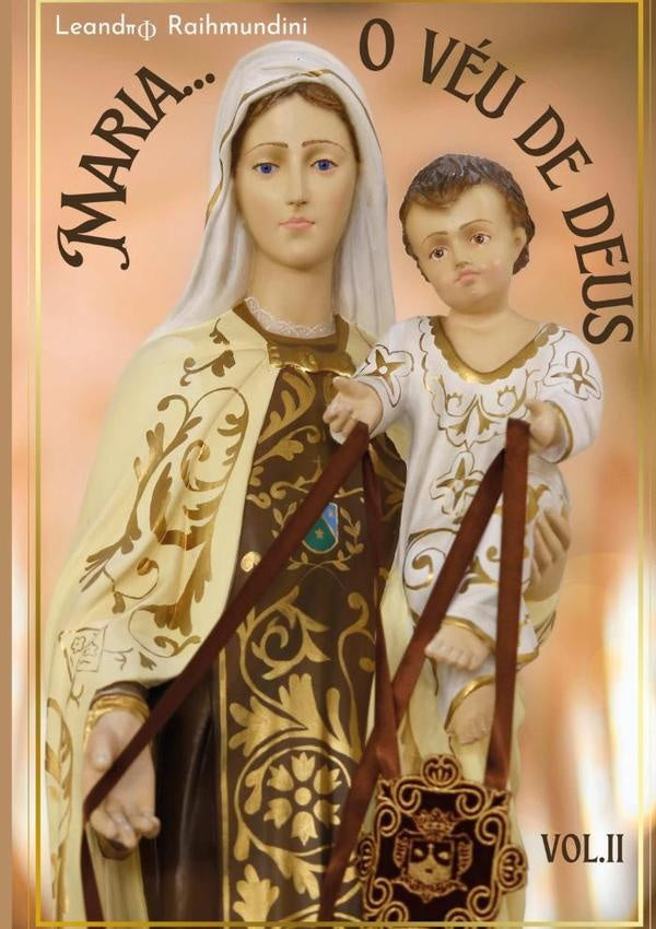 Maria... O Veu De Deus. Vol. Ll | Leandro Raihmundini