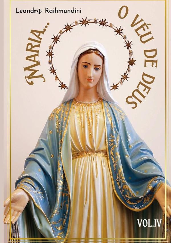 Maria... O Veu De Deus. Vol. Lv | Leandro Raihmundini