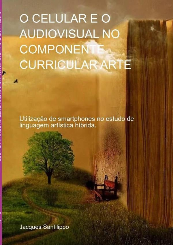 O Celular E O Audiovisual No Componente Curricular Arte | Jacques Sanfilippo
