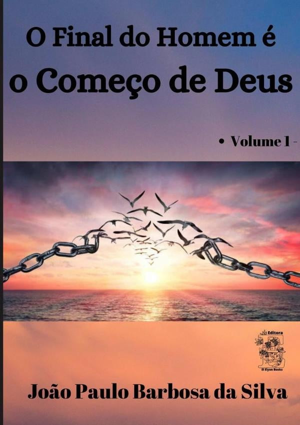 O Final Do Homem e O Come?o De Deus | Jo?oPauloBarbosaDa Silva
