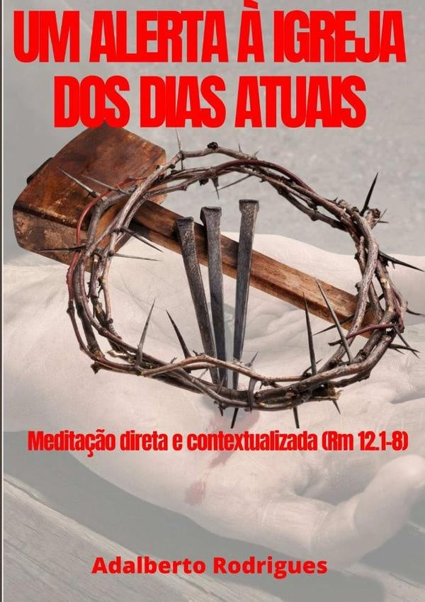 Um Alerta a Igreja Dos Dias Atuais | Adalberto Rodrigues