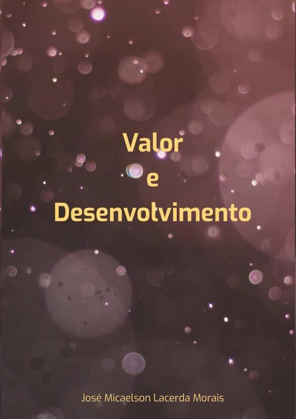 Valor E Desenvolvimento | JoseMicaelsonLacerda Morais