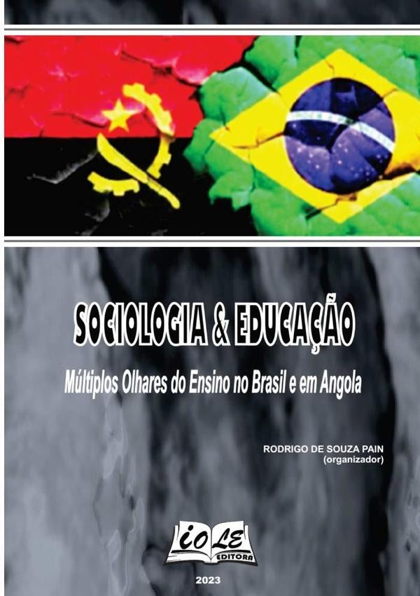 Sociologia & Educa??o: Multiplos Olhares Do Ensino No Brasil E Em Angola | RodrigoDeSouzaPain (org)