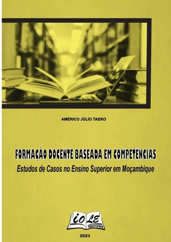 Forma??o Docente Baseada Em Compet?ncias: Estudos De Casos No Ensino Superior Em Mo?ambique | AmericoJulio Taero